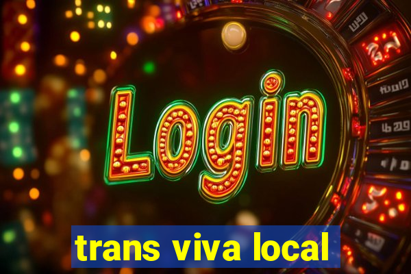 trans viva local